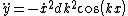 \ddot{y} = - \dot{x}^2 d k^2 cos(kx)